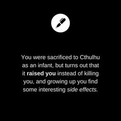 a black and white photo with the words you were sacrified to chuuhu as an infant, but turns out that it raised you instead of killing you, and growing up you find some interesting side effects