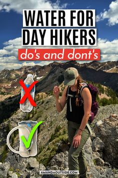 a woman standing on top of a mountain next to a cup with water in it and the words water for day hikers do's and don't's