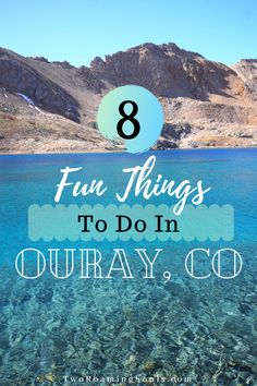 the ocean and mountains with text overlay that says 8 fun things to do in outray, co