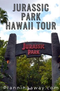 an entrance to the jurasic park hawaii tour with text overlaying it