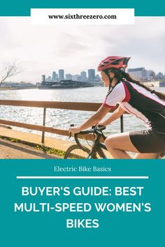 a woman riding her bike on the side of a bridge with text that reads, buyer's guide best multi - speed women's bikes