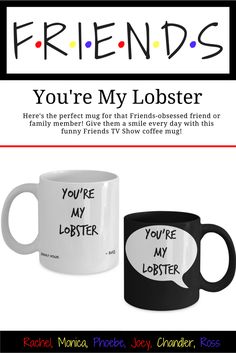 two black and white coffee mugs with the words you're my lobster on them