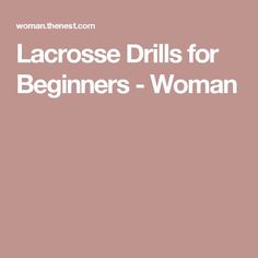 the words lacrosse drills for beginners - woman are in white letters on a pink background