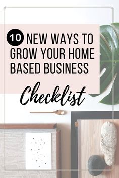 the words new ways to grow your home based business checklist are in black and white