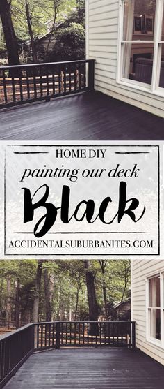 a deck with the words home diy painting our deck black on it and an image of