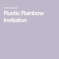 the words rustic rainbow invitation are in white on a light purple background with an image of a