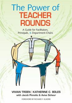 the power of teacher rounds a guide for faciliators, principals, and department chairs