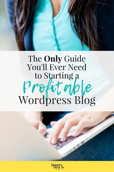 the only guide you'll ever need to start a protrable wordpress blog