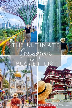 the ultimate singapore bucket list with images of gardens, buildings and people looking at them