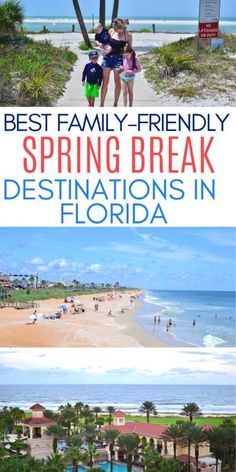 the best family - friendly spring break destinations in florida