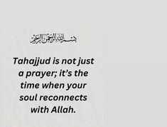 an islamic quote with the words tohajjud is not just a prayer, it's the time when your soul connects with allaah