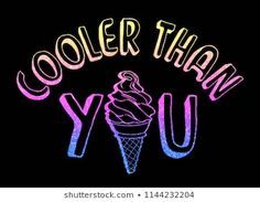 an ice cream cone with the words cooler than you written in neon colors on a black background