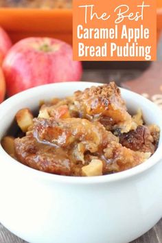 the best caramel apple bread pudding in a white bowl on a table with apples