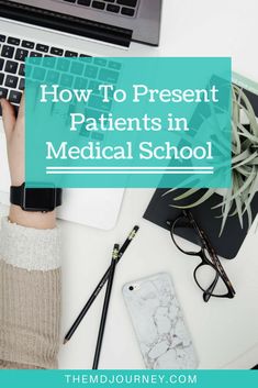 a person typing on a laptop with the title how to present patients in medical school