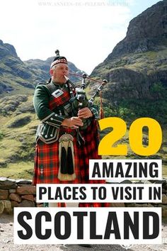 a man playing bagpipes in scotland with the words 20 amazing places to visit in scotland