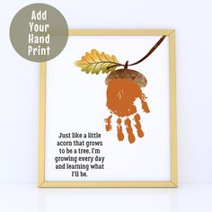 a hand print with the words just like a little acorn that grows to be a tree