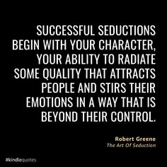 a quote from robert greene on the art of suctioning, being with your character