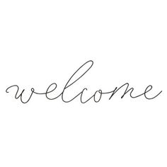 the word welcome written in cursive writing on a white background with black ink