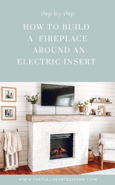 a fireplace with the words how to build a fireplace around an electric insert on it