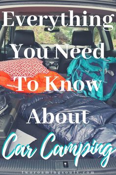 an open car trunk with the words everything you need to know about cor camping