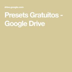 the words presets gratuitos - google drive are in white letters