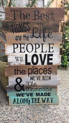 the best things in life are the people we love and the places we've been