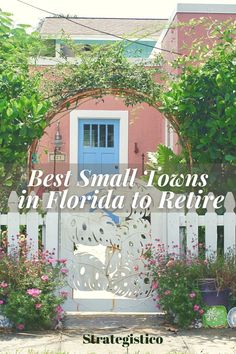 a white gate with the words best small towns in florida to rente on it