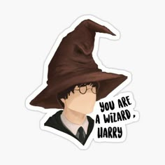 a harry potter sticker with the quote you are a wizard