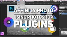 an image with the words affinity photo using photoshop plugins on it