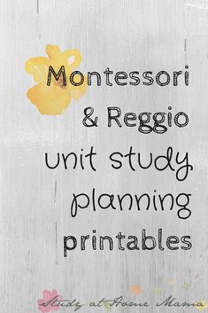 a sign that says montessori and regio unit study planning printables