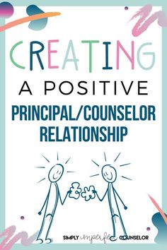 a poster with the words creating a positive principals / counselor relationship