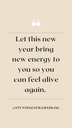 a quote that reads, let this new year bring new energy to you so you can feel