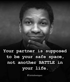 a black and white photo with the quote your partner is supposed to be your safe space, not another battle in your life