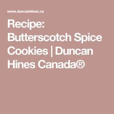 the recipe butterscotch spice cookies / duncan hines canada is featured on this page