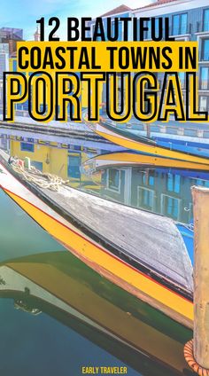 the cover of 12 beautiful coastal towns in portugal, with boats docked on the water