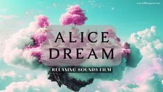 the words alice dream floating above clouds in pink and blue colors with an image of a castle