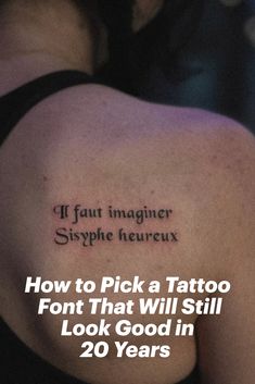 Gabby Pignanelli posing with her back to the camera showing off her tattoo that states, "If fault imaginer sysphe heureux." Text Based Tattoos, Where To Put Writing Tattoos, Tattoo Word Ideas Female, Best Font For Tattoo Lettering, Block Letter Tattoo Fonts, Font Ideas Tattoo, Unique Lettering Tattoo, Writing Styles For Tattoos, Tattoo Font Styles For Women