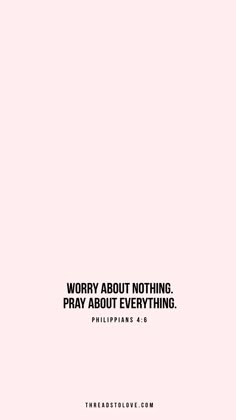 a pink background with the words worry about nothing, pray about everything philippines 6 8