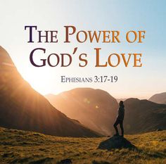 the power of god's love ephesians 3 17 - 19