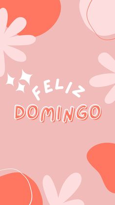 the words feliz domingo are written in pink and orange flowers on a pink background