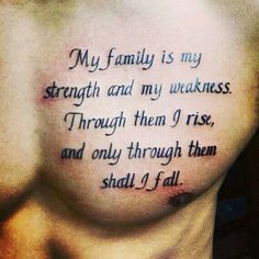 a man's chest with the words, my family is my strength and my wakings through them