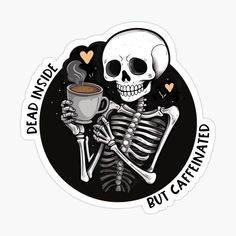 a skeleton holding a cup of coffee sticker