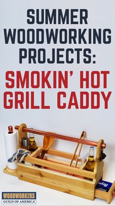 an advertisement for woodworking projects smokin'hot grill caddy