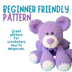 a purple crocheted teddy bear with the words, beginner friendly pattern great pattern for crocheters new to amigurm