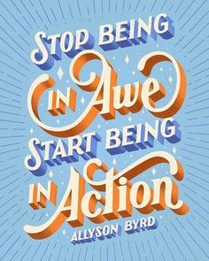 the words stop being in awe start being in action are shown on a blue background