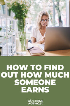 a woman sitting in front of a laptop computer with the words how to find out how much someone earn