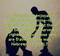 a man kneeling down with the words, no discipline is enjoyable while it is happening - its painful but awkward there will be a peaceful harvest