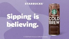 starbucks advertisement featuring a can of cold - pressed coffee with the words, sipping is believing