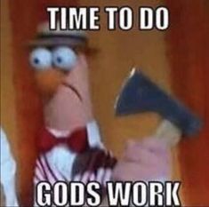 an image of a bird with a hammer in it's hand that says time to do gods work