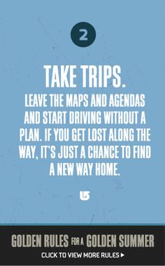 a poster with the words take trips leave the maps and agendas and start driving without a plan if you get lost along the way, it's just a chance to find a new way